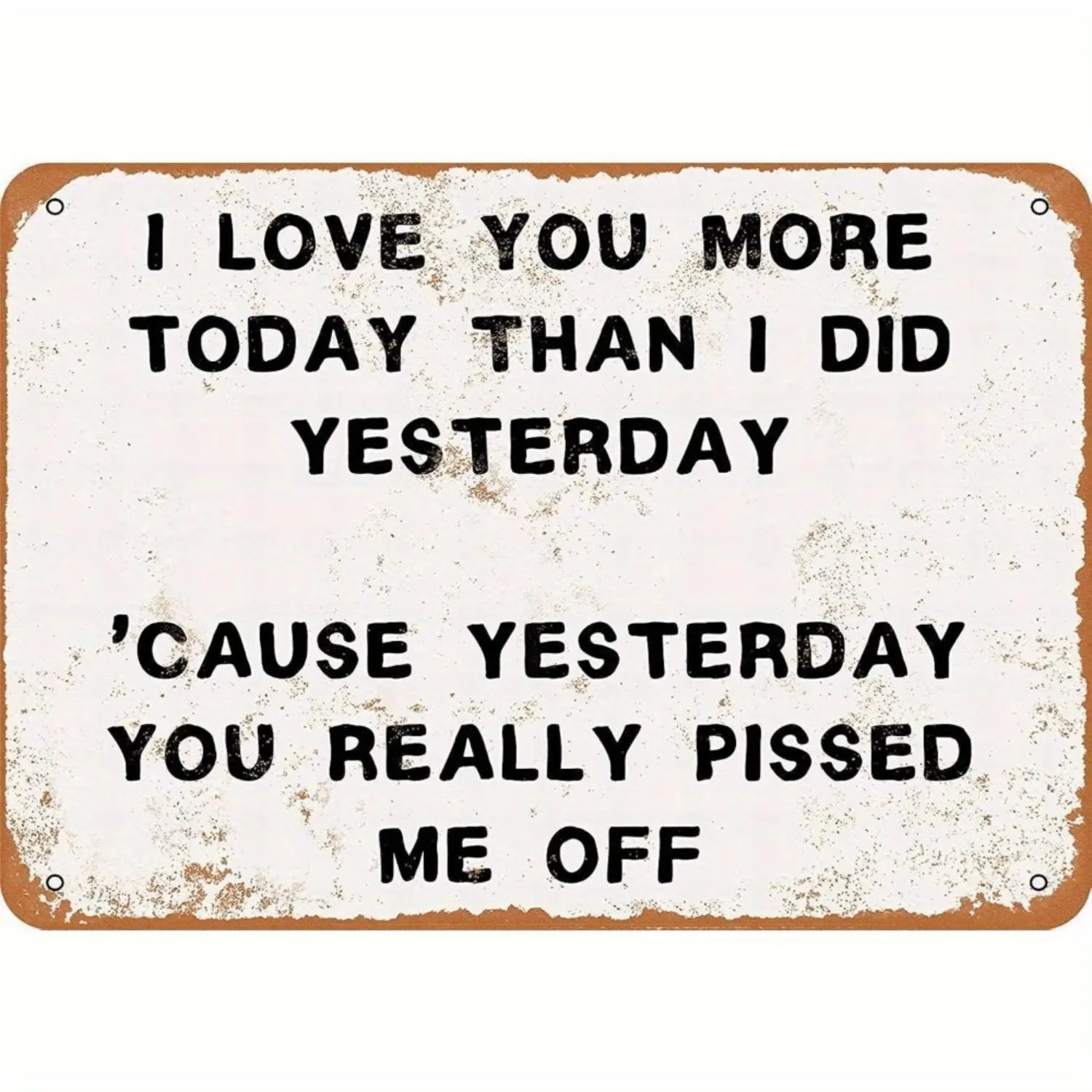 2D Flat, Decorative Signs & Plaques Vintage "I love you more today than yesterday" Aluminum Tin - 12x8 inch rust-proof wall decoration, humorous quotes, 2D graphic design, suitable for home, office, classroom, store and holiday gifts, aged effect