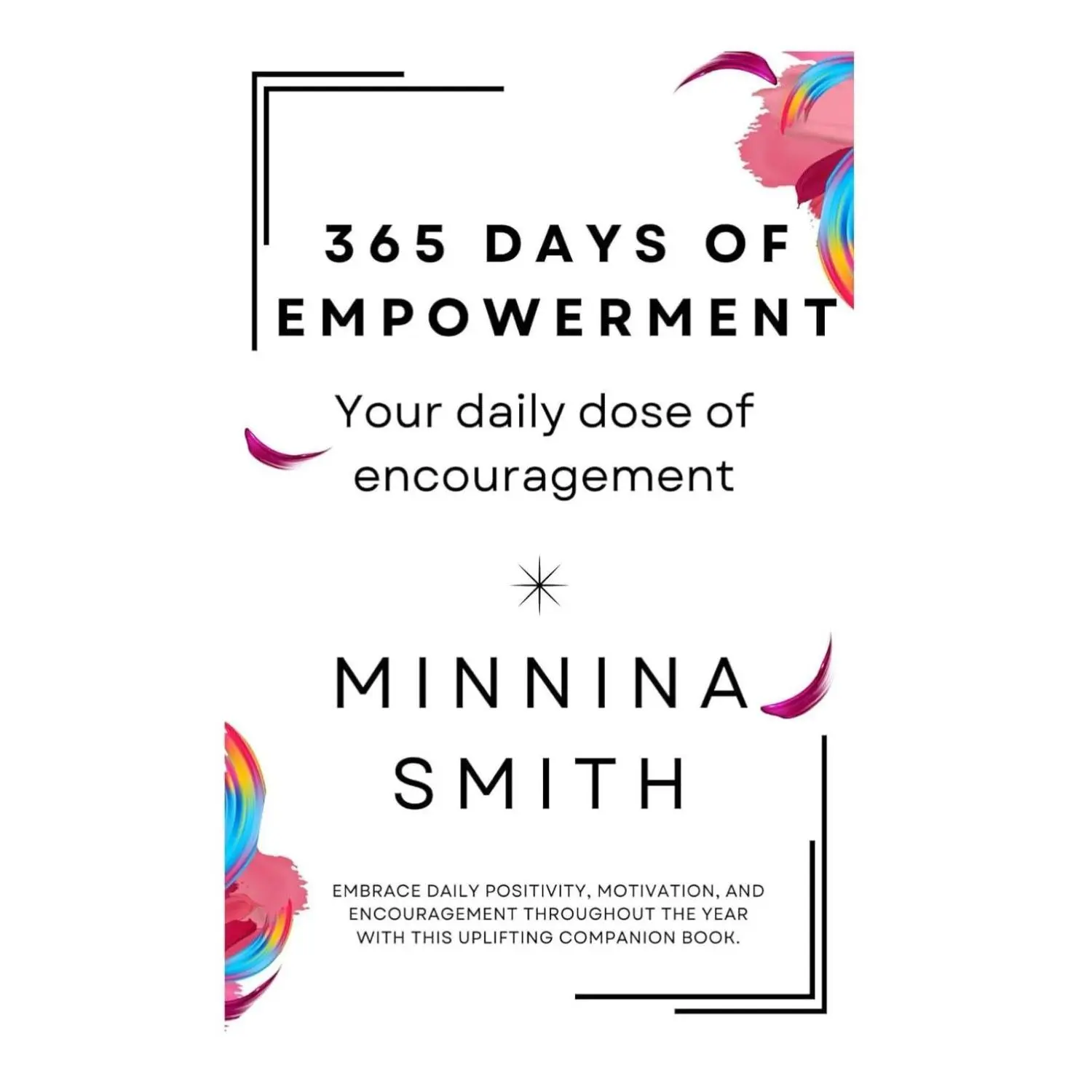 365 DAYS OF EMPOWERMENT: YOUR DAILY DOSE OF ENCOURAGEMENT