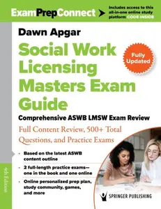 Social Work Licensing Masters Exam Guide: Comprehensive ASWB LMSW Exam Review with Full Content Review, 500+ Total Questions, and Practice Exams Fourth Edition