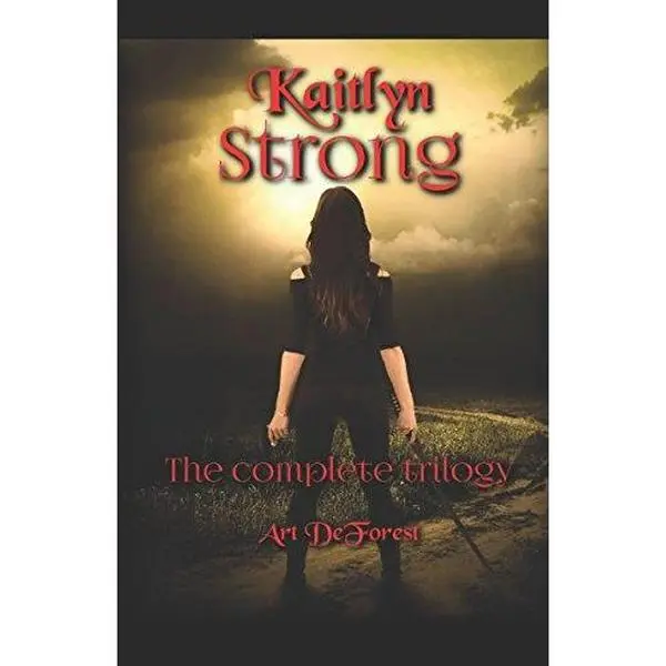 USED-Kaitlyn Strong Books 1-3: The Complete First Trilogy by Art DeForest (Paperback)