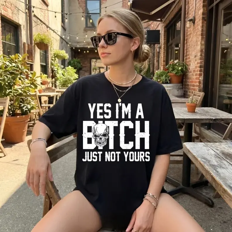 Graphic T-shirt Yes I’m a B*tch Just Not Yours Shirt Ver2| Funny Sassy Quote Tee, Sarcastic Humor T-Shirt, Women’s Attitude Graphic Tee, Unisex Cotton Top, TikTok Viral Shirt, Streetwear Casual Summer Tee, Gift for Her