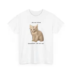 I Do Not Think Therefore I Do Not Am Meme Cat T-Shirt, Vintage Funny Graphic Tee, Unisex Meme Cringe Funny Dumb Shirt, Menswear, Womenswear, Streetwear