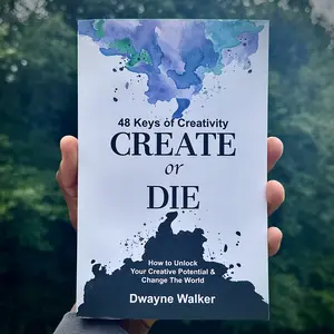 Create or Die: 48 Keys of Creativity - How to Unlock Your Creative Potential & Change the World - Creativity Book