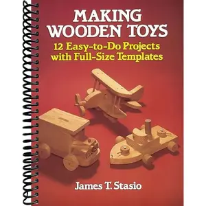 Making Wooden Toys: 12 Easy-to-Do Projects with Full-Size Templates (Dover Crafts: Woodworking)