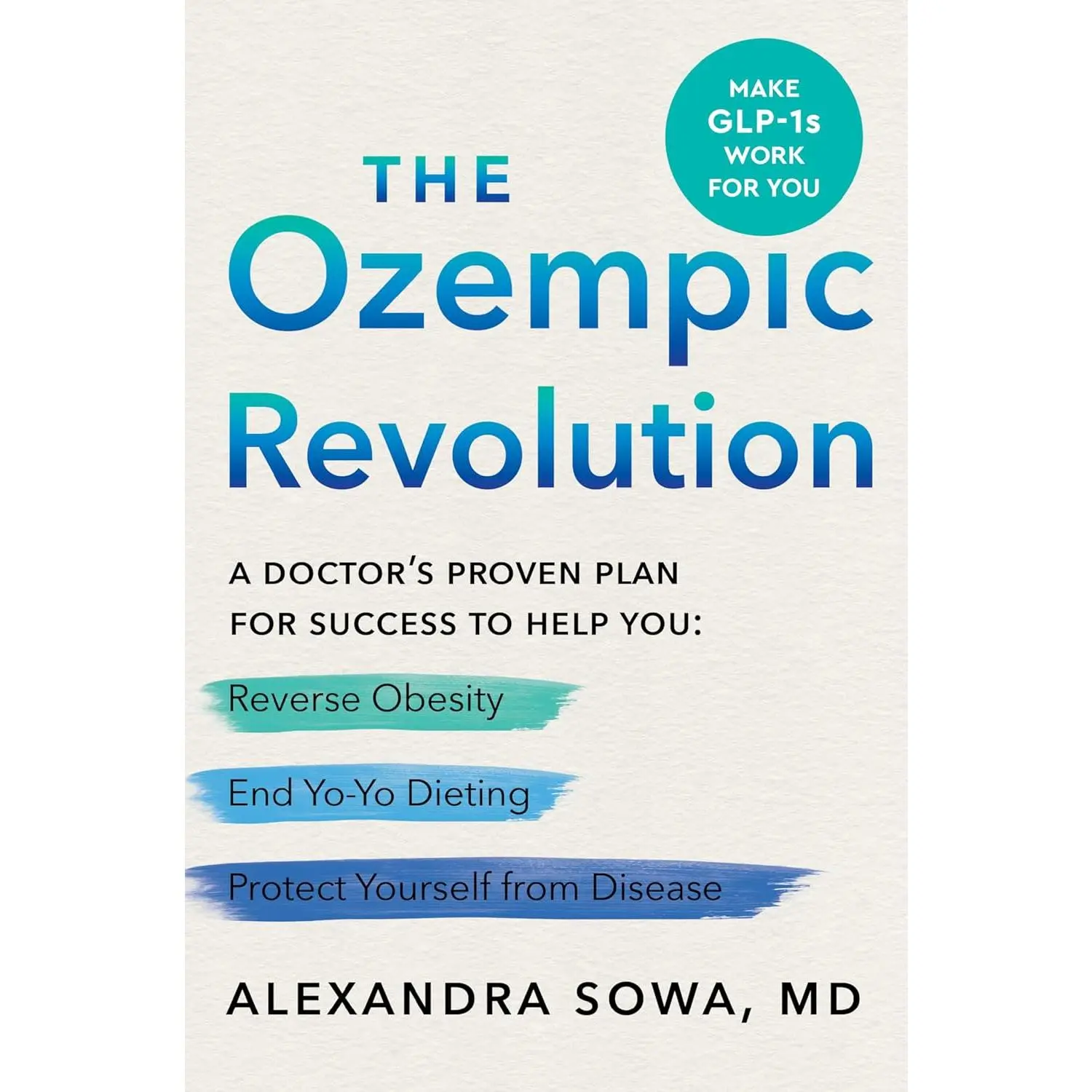 The Ozempic Revolution: A 's Proven Plan for Success to Help You Reverse Obesity, End Yo-Yo Dieting, and Protect Yourself from  - Hardcover