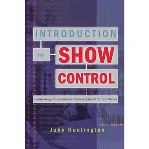 USED-Introduction to Show Control: Connecting Entertainment Control Systems for Live Shows by Huntington, John (Paperback)