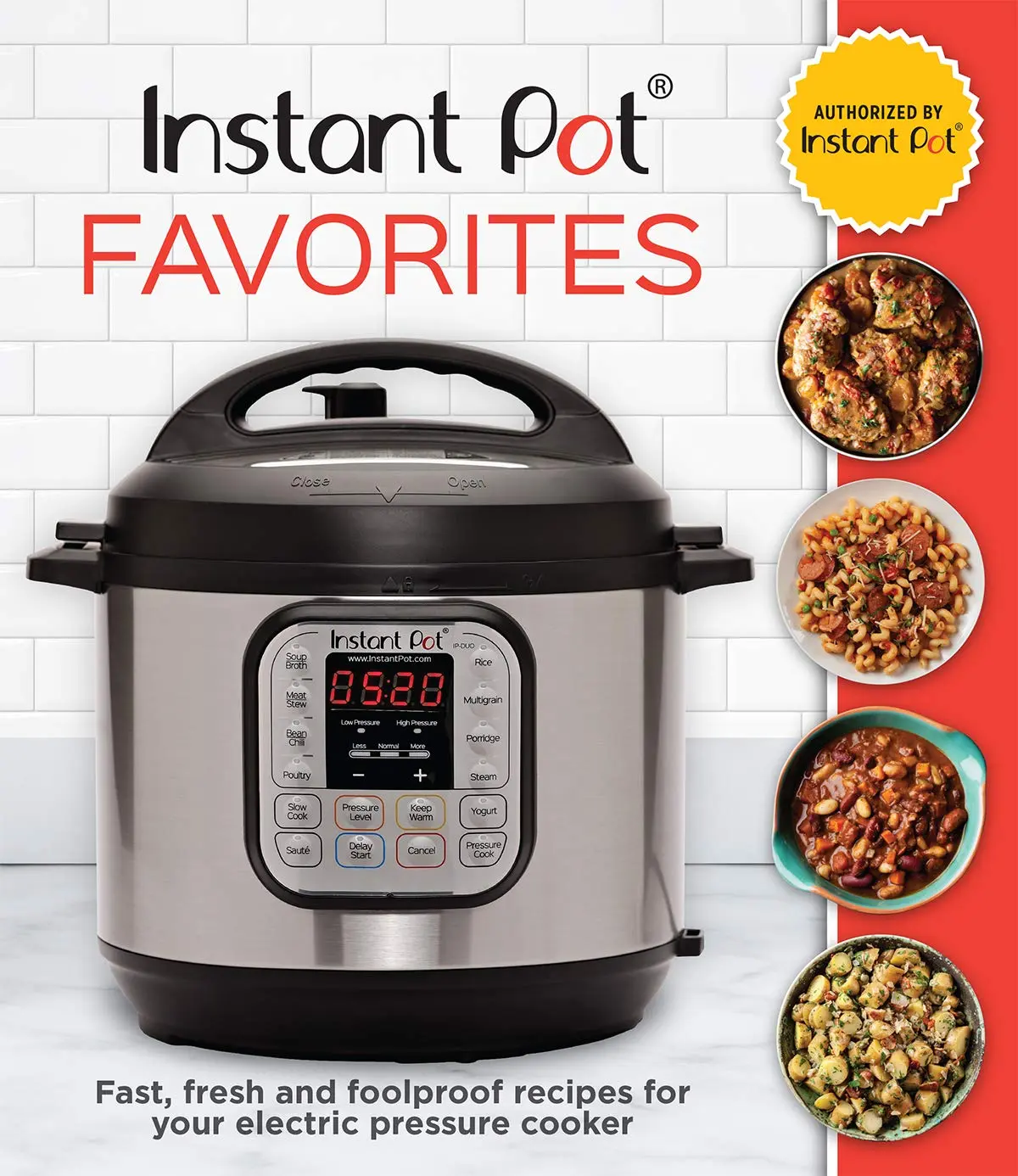 Electric Pressure Cooker Recipe Book - Instant Pot Favorites: Fast, Fresh, Foolproof Recipes for Rice & Pressure Cookers Accessories
