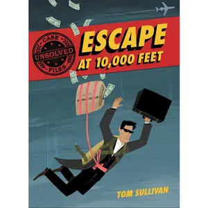 Unsolved Case Files: Escape at 10,000 Feet: D.B. Cooper and the Missing Money, A Graphic Novel (Unsolved Case Files: Volume Number 1) by Tom Sullivan||Tom Sullivan [Paperback Book]
