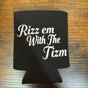 Rizz em with the tizm koozie