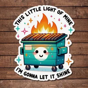 This Little Light Of Mine I Am Gonna Let It Shine Sticker, Cute Dumster Sticker, Funny Fire Dumster Sticker, Waterproof, Mental Health Quote Sticker, Funny Stickers, Decorative Sticker
