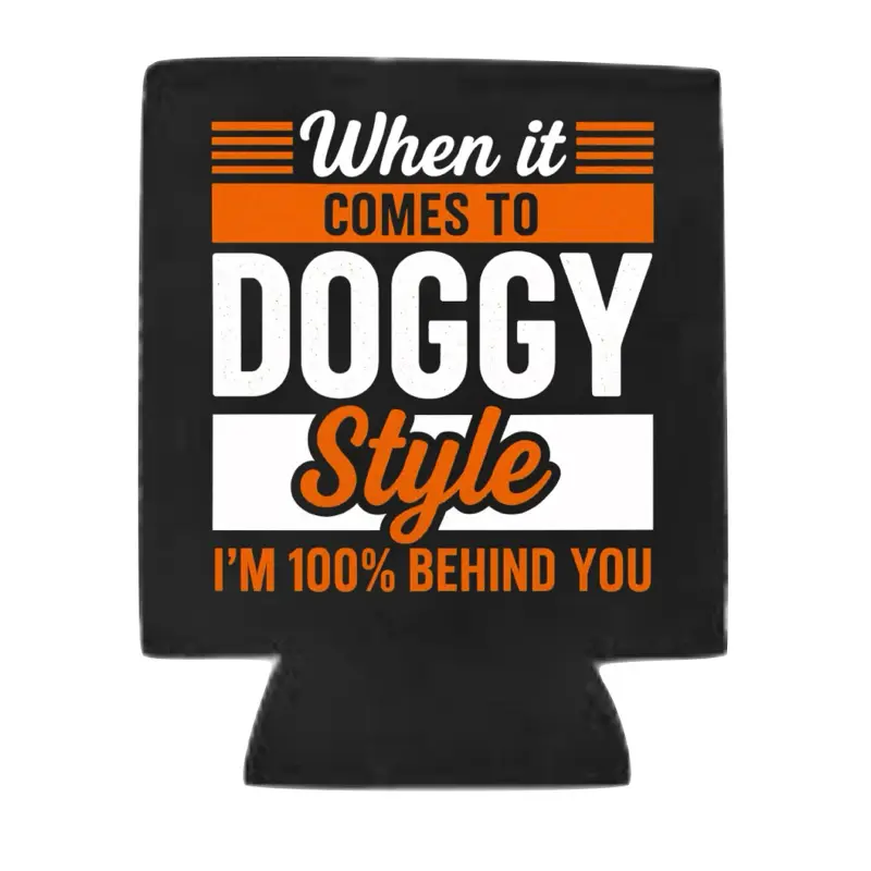 Doggy Custom Neoprene Koozies Can-Bottle Coolers - 12oz/16oz/20oz/24oz+, Premium DTF Heat-Pressed 1-Sided Funny Unhinged "100% Behind You Doggy" Design, Washable Reusable Portable Gift for Men Women