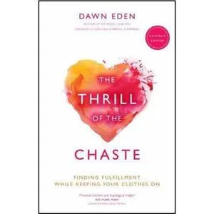 USED-The Thrill of the Chaste (Catholic Edition) by Eden, Dawn (Paperback)