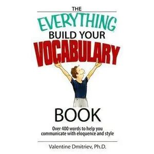 USED-The Everything Build Your Vocabulary Book: Over 400 Words to Help You Communicate With Eloquence And Style by Valentine Dmitriev (Paperback)