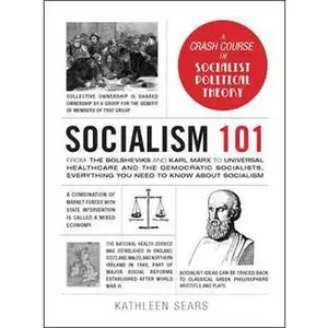 SOCIALISM 101: FROM THE BOLSHEVIKS AND KARL MARX TO UNIVERSAL HEALTHCARE AND THE DEMOCRATIC SOC [Hardcover]