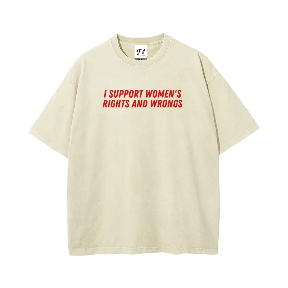 Unisex Washed Batik Cotton T-Shirt, "I Support Women's Rights And Wrongs" Slogan, S-5XL Oversize Fit, Super Soft Pre-Shrunk Streetwear Menswear Top