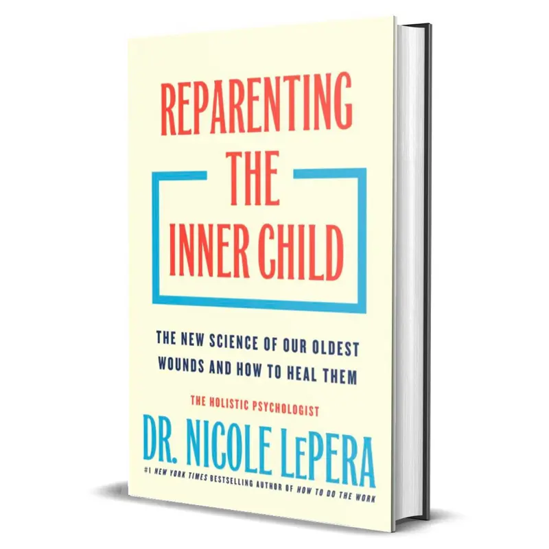 Reparenting the Inner Child: The New Science of Our Oldest Wounds and How to Heal Them by Dr. Nicole LePera (Hardcover Psychology, Relationships, and Mindfulness Book)