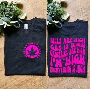 Funny everything is high popular humor 420 weed cannabis tee
