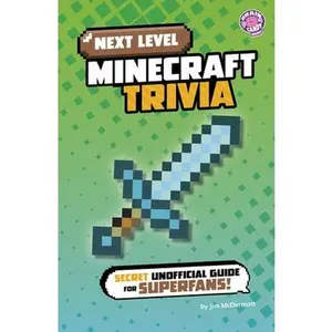 Next Level Minecraft Trivia: Secret Unofficial Guide for Superfans! -- Jim McDermott, Hardcover