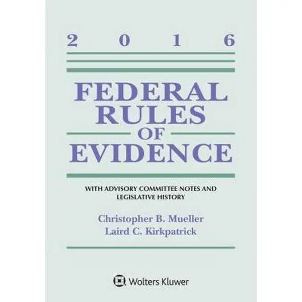 USED-Federal Rules of Evidence: With Advisory Committee Notes and Legislative History, 2016 Statutory Supplement (Supplements) by Christopher B. Mueller (Paperback)