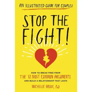 USED-Stop the Fight!: An Illustrated Guide for Couples: How to Break Free from the 12 Most Common Arguments and Build a Relationship That Lasts by Brody, Michelle (Paperback)