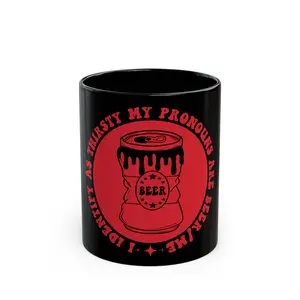 I Identify As Thirsty My Pronouns Are Beer Mug | Black Ceramic