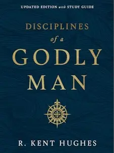 Disciplines of a Godly Man (Updated Edition)
