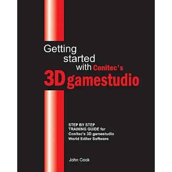Getting started with Conitec's 3D gamestudio: Step by Step Training Guide for Conitec's 3D gamestudio World Editor Software - Paperback