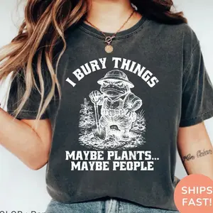 I Bury Things Maybe Plants Maybe People Frog Shirt ,Funny Frog Shirt Dark Humor Aesthetic T-Shirt for Garden Lovers 0