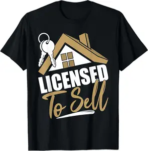 Licensed To Sell - Realtor Real Estate Agent T-Shirt Cotton Fabric