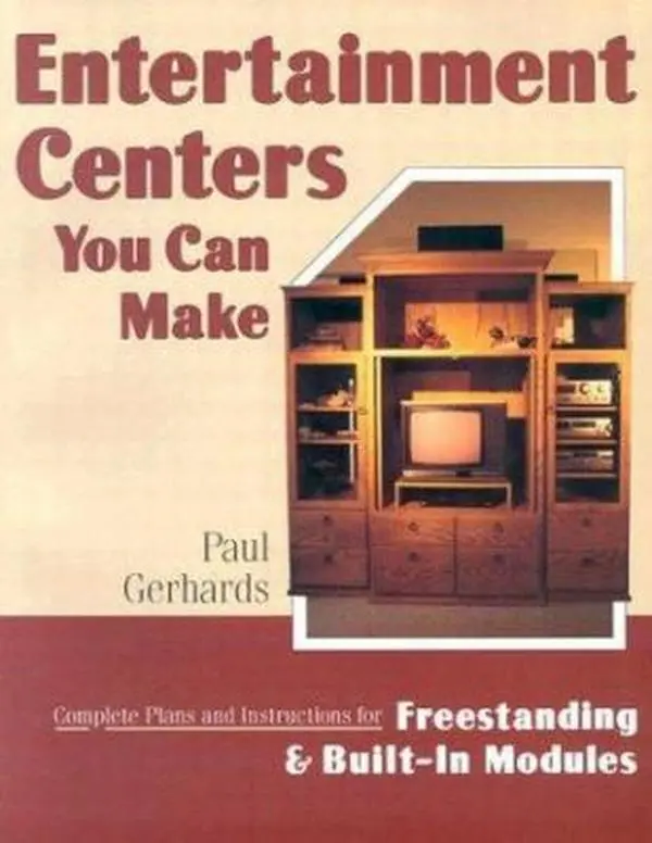 USED-Entertainment Centers You Can Make: Complete Plans and Instructions for Freestanding and Built-In Models by Paul Gerhards (Paperback)