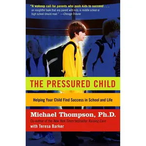 USED-The Pressured Child: Freeing Our Kids from Performance Overdrive and Helping Them Find Success in School and Life by Thompson, Michael (Paperback)