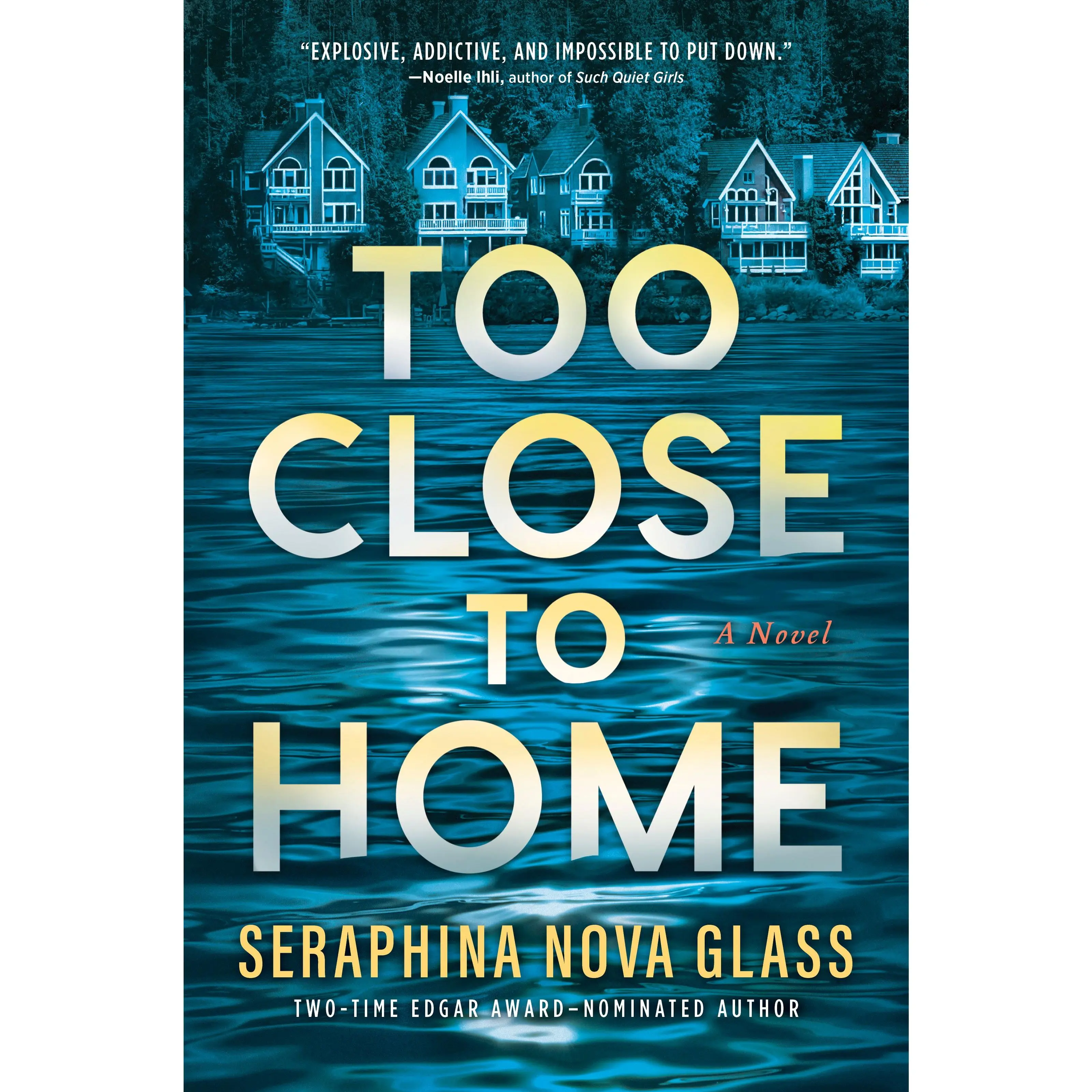 Too Close to Home: An Explosive, Darkly Humorous Domestic Thriller where Nothing is What It Seems by Seraphina Nova Glass [Paperback Book]