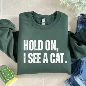 Hold On I See A Cat Sweatshirt, Cat Lover Sweater, Cat Sweatshirt, Animal Lover Gift, Funny Pullover Hoodie for Women, Retro Crewneck Tee Full Color
