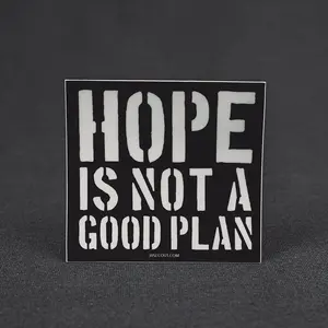Sticker - Hope Is Not A Good Plan