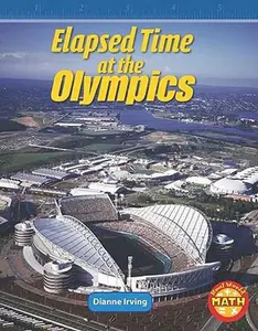 USED-Elapsed Time at the Olympics (Real World Math - Level 4) by Dianne Irving (Hardcover)