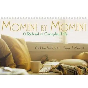 USED-Moment by Moment: A Retreat in Everyday Life by Smith, Carol Ann (Paperback)