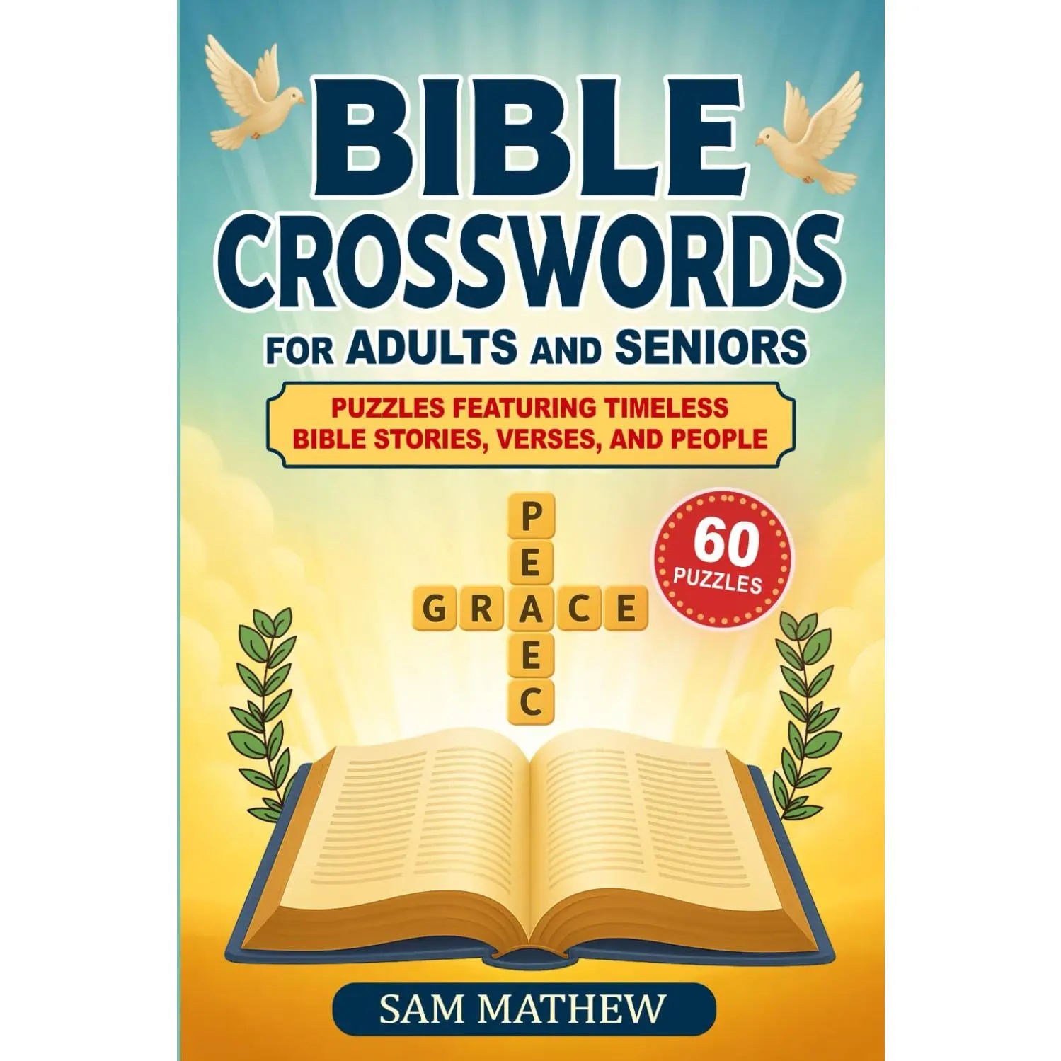Bible Crosswords for Adults and Seniors: 60 Large-Print Puzzles Featuring timeless bible stories, verses and people.