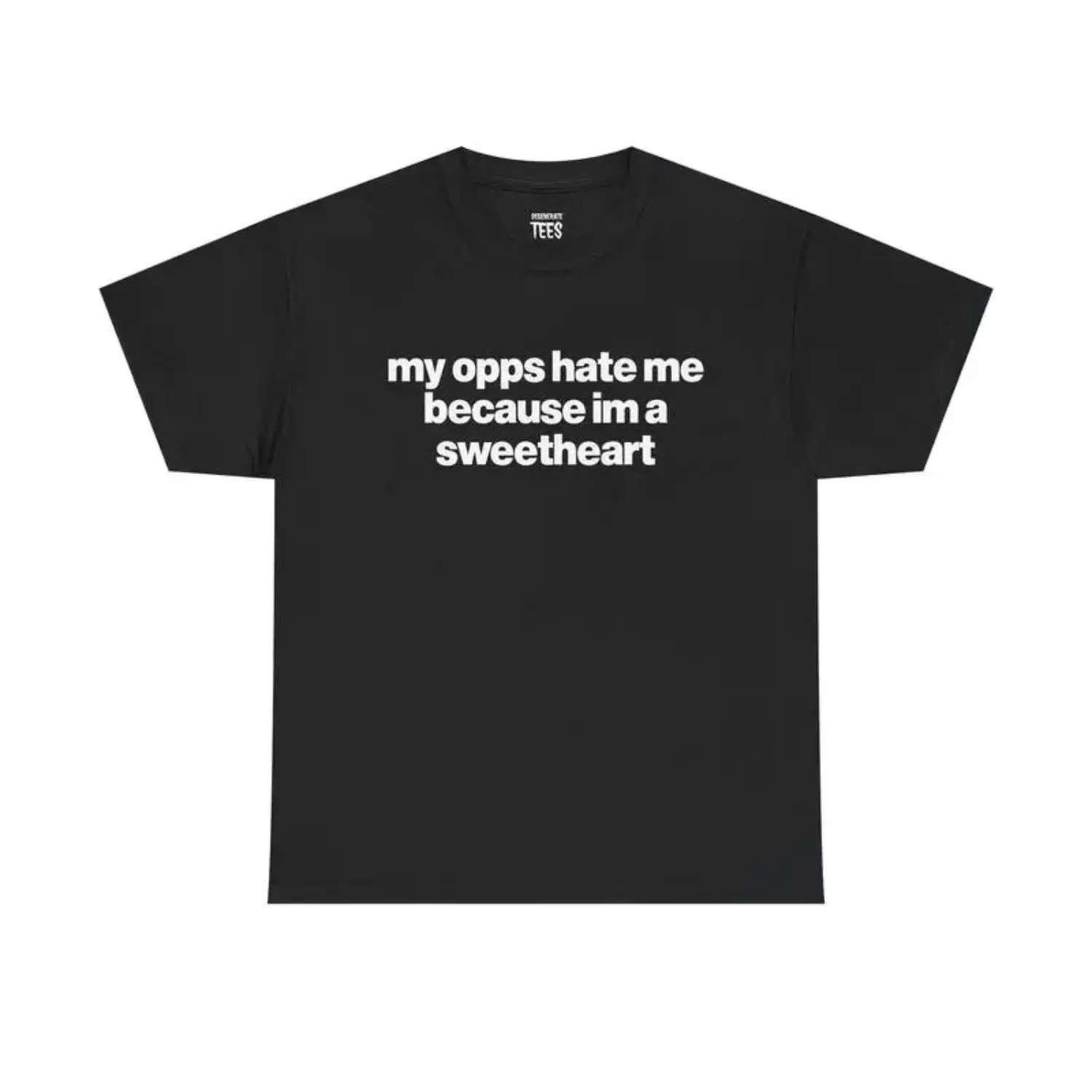 Unisex Cotton T Shirt Featuring My Opps Hate Me Because Im A Sweetheart Funny Shirt