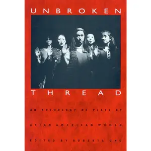 USED-Unbroken Thread: An Anthology of Plays by Asian American Women by Genny Lim (Paperback)