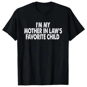 Tshirts I'm My Mother In Law's Favorite Child Funny Parent Men Women T-Shirt Shortsleeve Crewneck Casual Wear