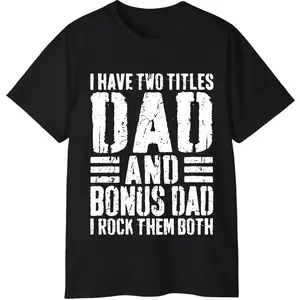 I Have Two Titles Dad And Bonus Dad I Rock Them Both T-Shirt, Funny Stepdad Shirt, Retro Humor Tee,  Father's Day Gift, Unisex Short Sleeve Tee, Crewneck Top, Casual Streetwear Unisex Top