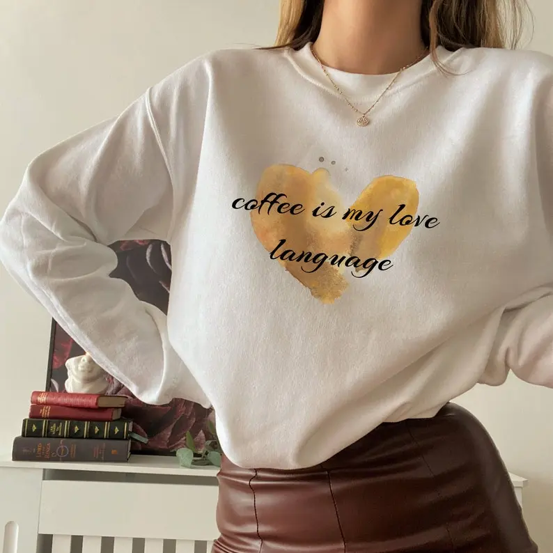 Coffee Sweatshirt, Coffee Is My Love Language, Coffee Shirt, Gift For Coffee Lover, But First Coffee, Caffeine Addict Sweater, Coffeeholic