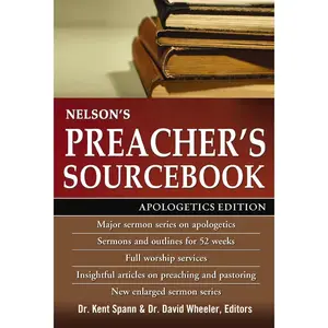 Nelson's Preacher's Sourcebook: Apologetics Edition