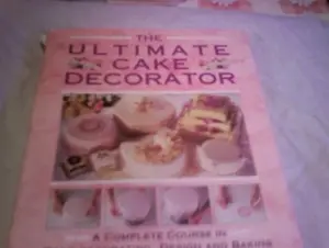 USED-The Ultimate Cake Decorator: A Complete course in Cake Decorating, Design and Baking by Janice Murfitt (Hardcover)