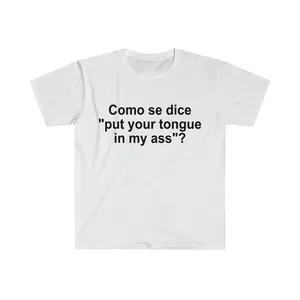 Como se Dice Put Your Tongue in My Ass Funny Spanish Meme T-shirt Adult funny T-shirt, Gift for Woman and Man