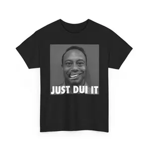 Tiger Woods JUST DUI IT shirt, Eldrick Tont Tiger Woods, Funny Shirt, Graphic Tee
