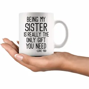 11oz Mug, 1 Count Being My Sister Is Really The Only Gift You Need Creative Letter Heat Resistance Coffee Mug, Creative Gift for Sister, Friends, Family