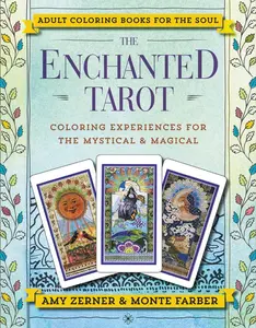 The Enchanted Tarot: Coloring Experiences for the Mystical and Magical by Monte Farber||Amy Zerner [Paperback Book]