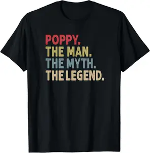100% Cotton Poppy The Man The Myth the Legend Funny Grandpa Gift T-Shirt
