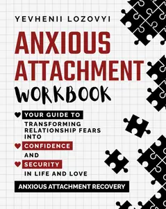 Anxious Attachment Workbook | Build Confidence, Overcome Relationship Anxiety & Create Secure Connections